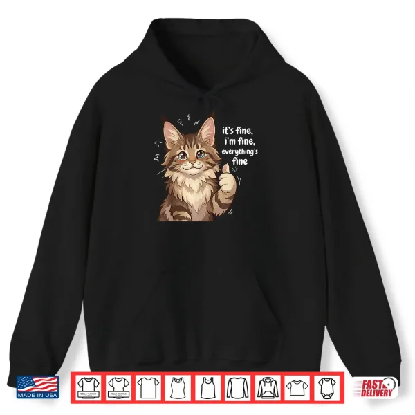 Hoodie Maine Coon Cat Meme Its fine Im fine Everythings Kitty Shirt