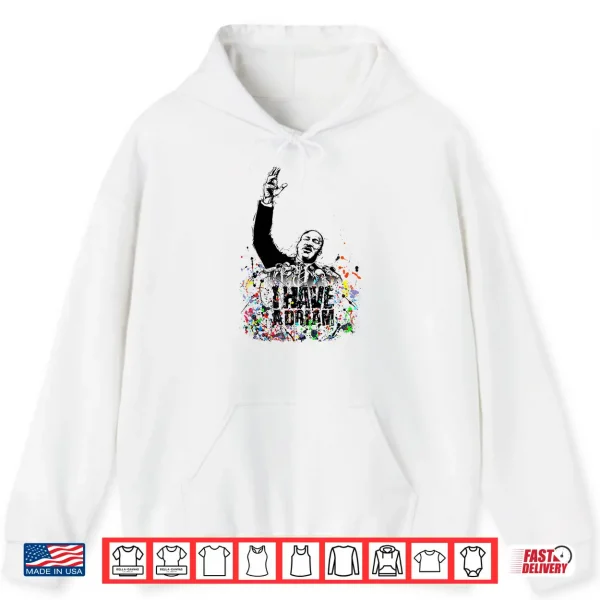 Hoodie Martin Luther King Jr. Day I Have a Dream MLK Black History Shirt