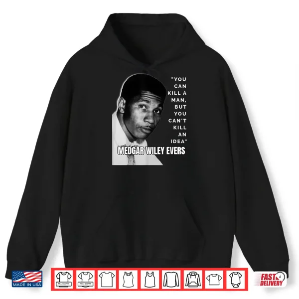 Hoodie Medgar Wiley Evers Quote Black History African Juneteenth Shirt