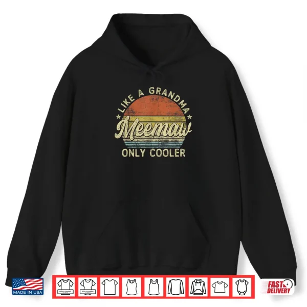 Hoodie Meemaw Like A Grandma Only Cooler Mothers Day Meemaw Shirt