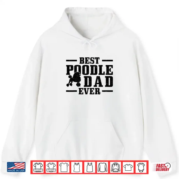 Hoodie Mens Best Poodle Dad Ever Funny Dog Owner Vintage Poodle Shirt