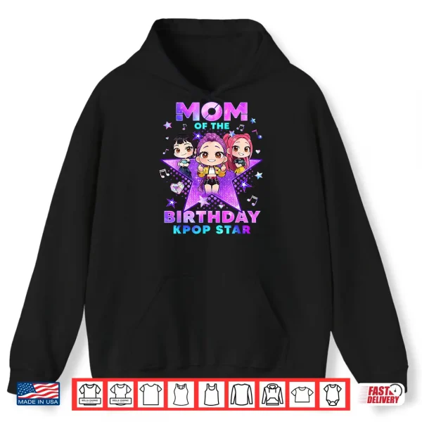 Hoodie Mom of The K Pop Birthday Girls Korean Music Lovers Shirt