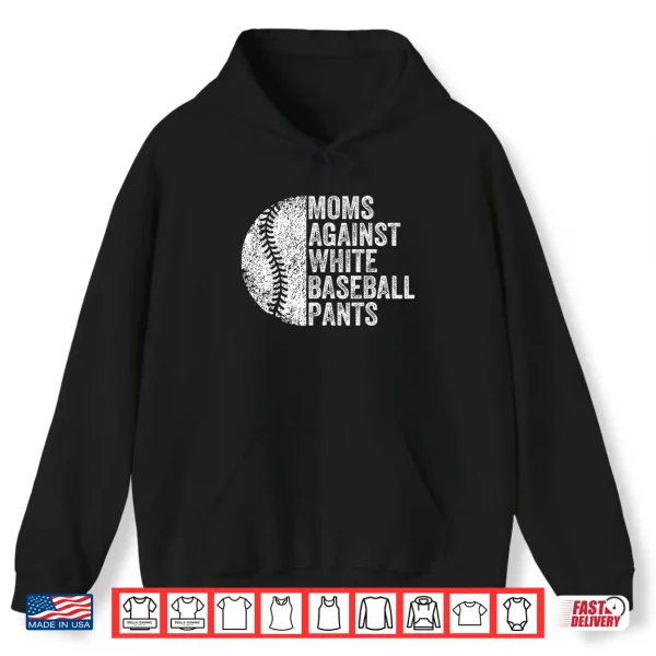 Hoodie Moms Against White Baseball Pants Funny Baseball Mom Shirt