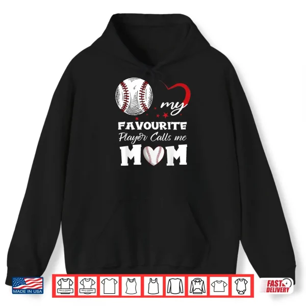Hoodie My Favorite Baseball Player Calls Me Mom Mothers Day Shirt