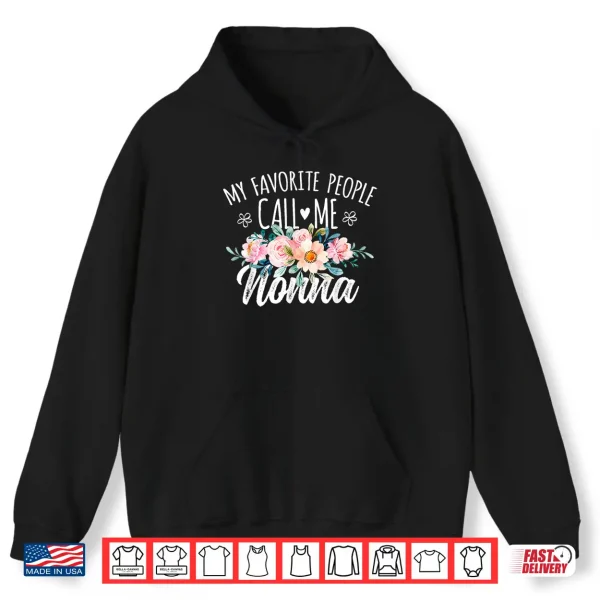 Hoodie My Favorite People Call Me Nonna Floral Birthday Nonna Shirt