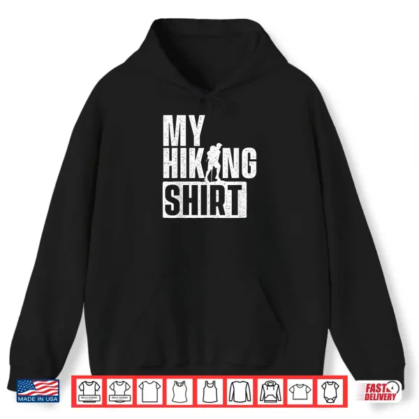 Hoodie My Hiking Shirt Hiking Lover Backpacking Climber Trekker Shirt