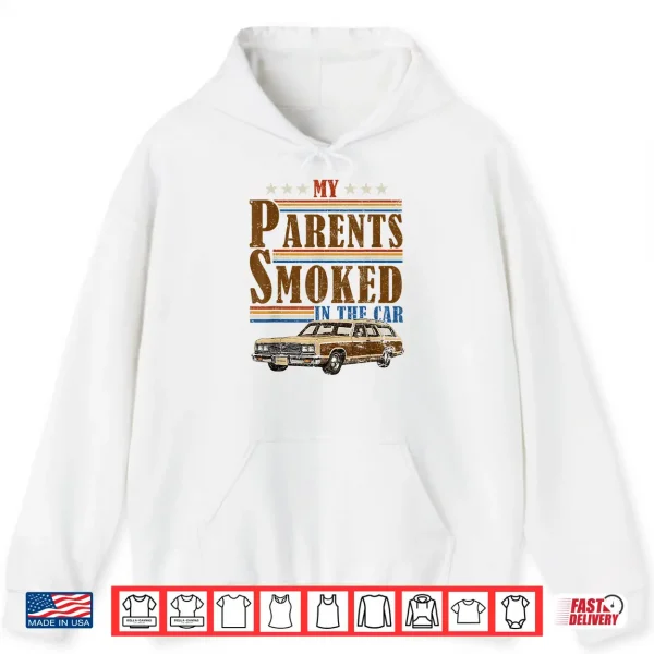 Hoodie My Parents Smoked in The Car Funny Vintage Classic Meme Art Shirt