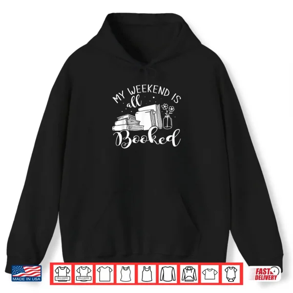 Hoodie My Weekend Is All Booked Reading Shirt