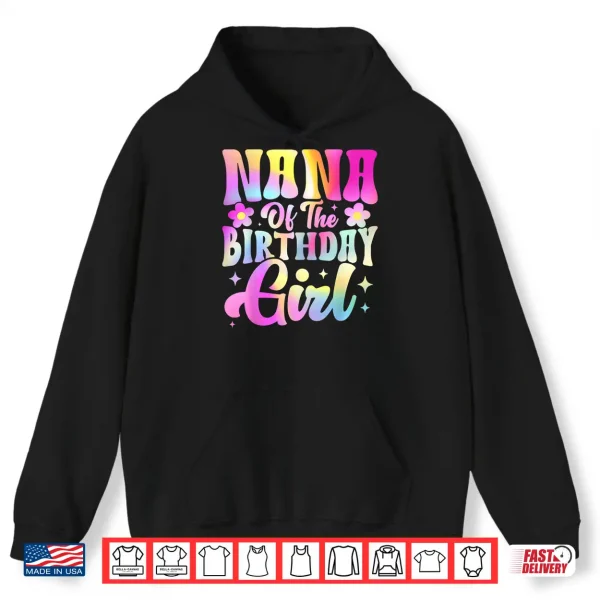 Hoodie Nana of The Birthday Girl Tee Tie Dye Party Family Shirt