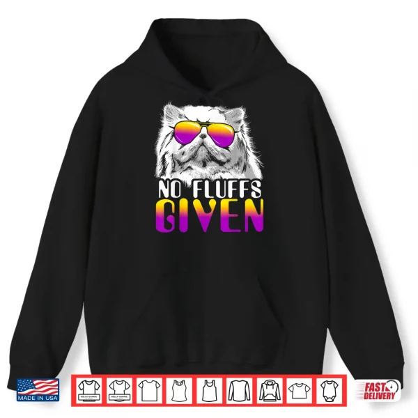 Hoodie No Fluffs Given Persian Cat Sunglasses Cute Cat Shirt