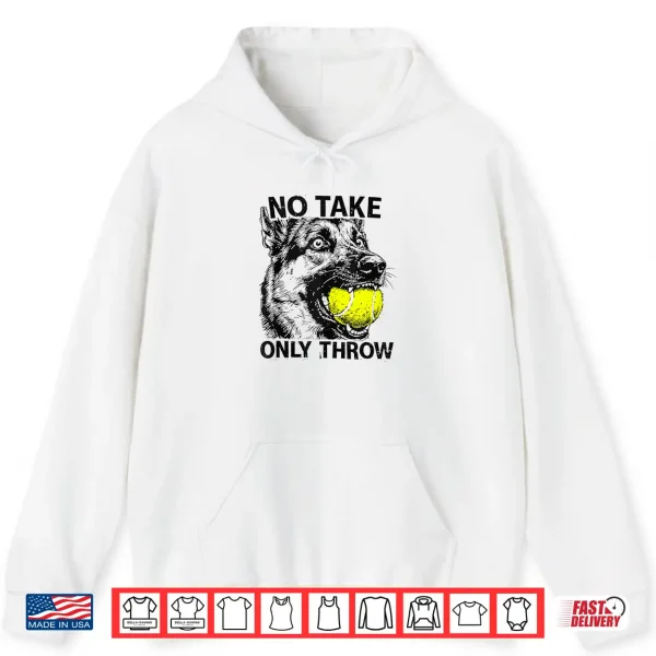 Hoodie No Take Only Throw German Shepherd Dog Mom Shirt