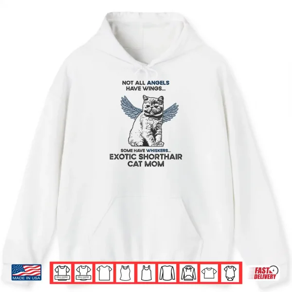 Hoodie Not All Angels Have Wings Mother Exotic Shorthair Cat Mom Shirt