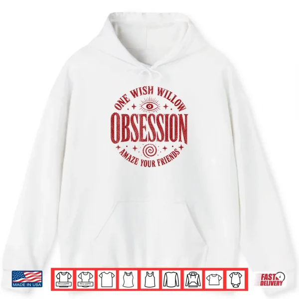Obsession One Wish Willow Shirt 1 Hoodie Obsession One Wish Willow Shirt