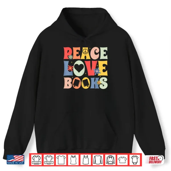 Hoodie Peace Love Books Bibliophile Bookworm Book Lover Shirt