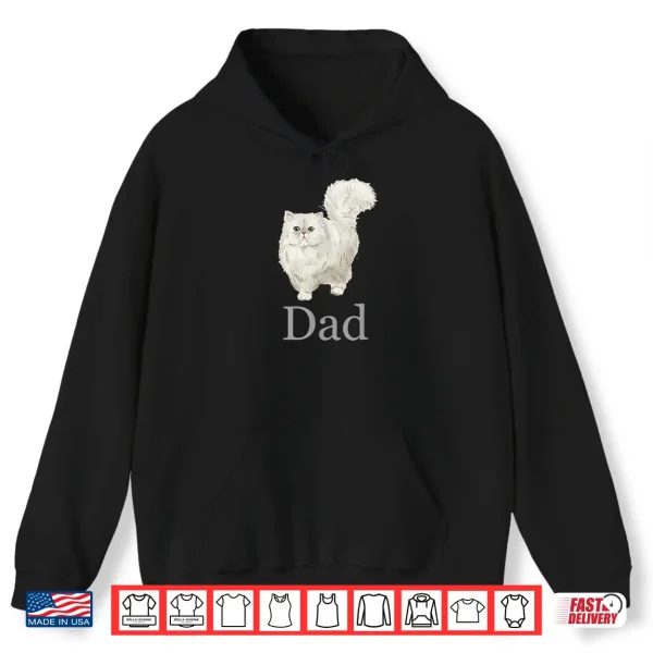 Hoodie Persian Cat Dad Shirt Persian Cat Father Persian Cat Daddy Shirt