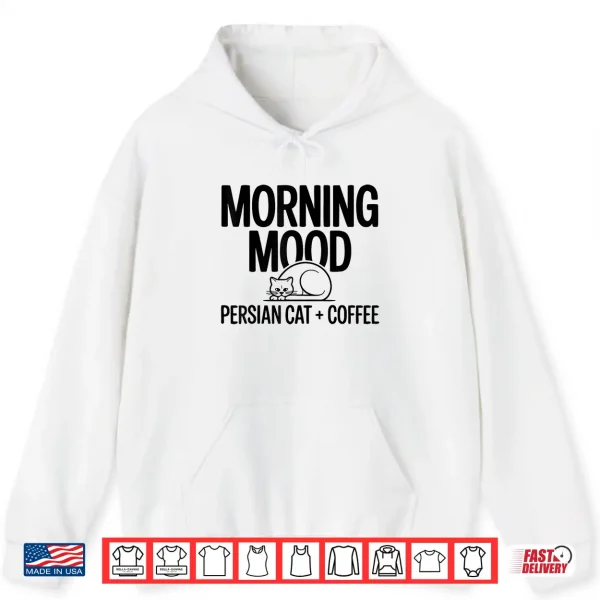 Hoodie Persian Cat Owner Morning Persian Cat Coffee Shirt