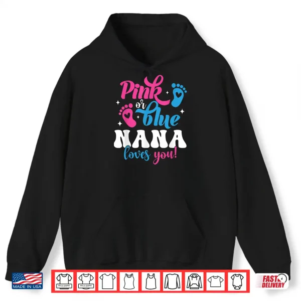 Pink Or Blue Nana Loves You Gender Reveal Baby Shirt 1 Hoodie Pink Or Blue Nana Loves You Gender Reveal Baby Shirt