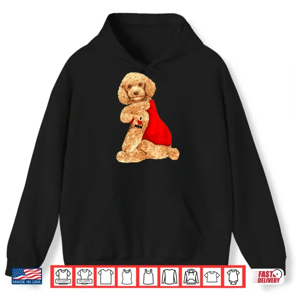 Hoodie Poodle Dog I Love Mom Tattoo Lover funny Gift Shirt