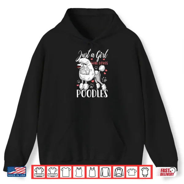 Hoodie Poodle Just A Girl Who Loves Poodles Gift Shirt