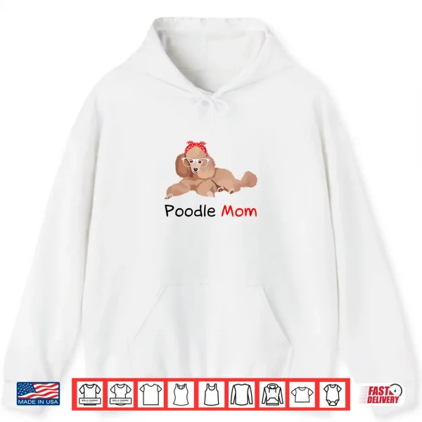 Hoodie Poodle Mom Dog Bandana Pet Lover Gift Womens Poodle Shirt