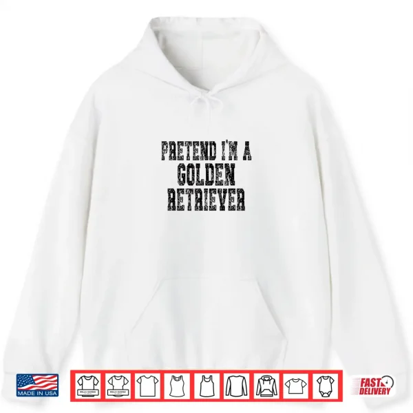 Hoodie Pretend Im A Golden Retriever Lazy Halloween Costume Shirt