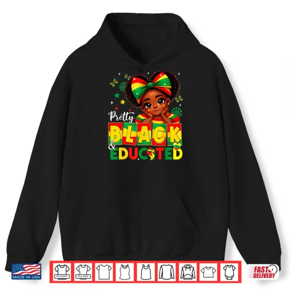 Hoodie Pretty Black Educated African American Black History Girls Shirt