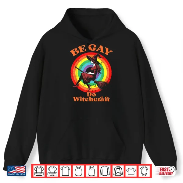 Hoodie Pride Month Be Gay Do Witchcraft LGBTQ Ally Lesbian Women Shirt
