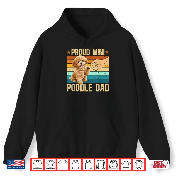 Hoodie Proud Mini Poodle Dad Miniature Poodle Owner Shirt