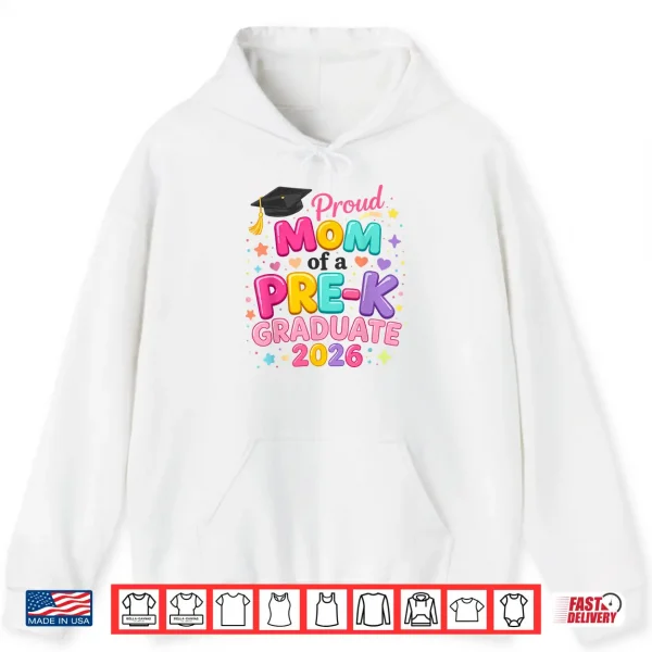 Hoodie Proud Mom of a Pre K Graduate 2026 Preschool Graduation Shirt