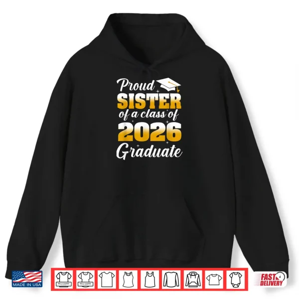Hoodie Proud Sister of A 2026 Graduate Graduation Class of 2026 Shirt