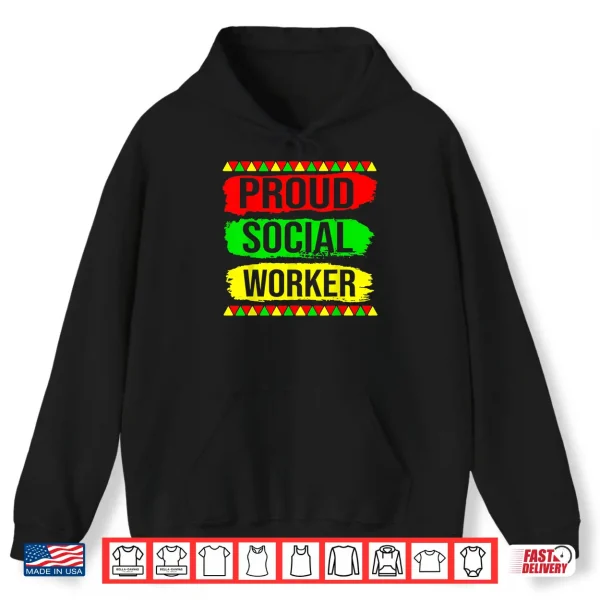 Hoodie Proud Social Worker Black History Month Pride African Gifts Shirt