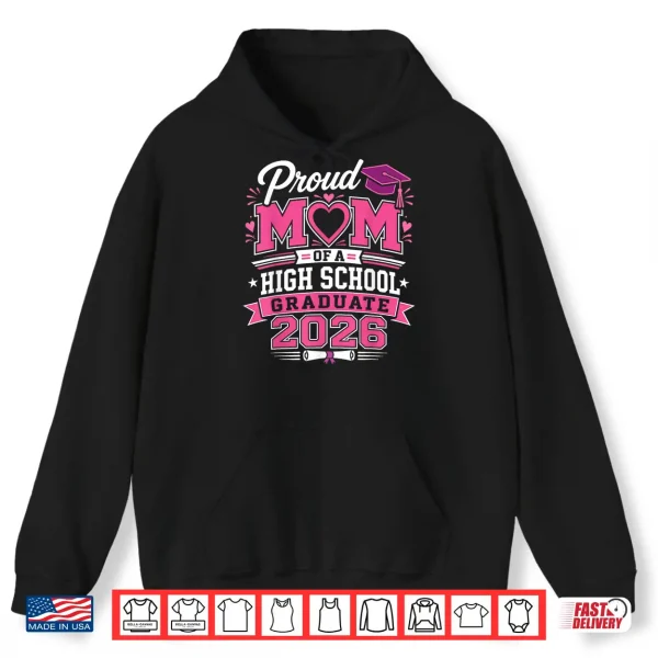 Hoodie Proud mom of a High School 2026 Graduate Graduation Outfit Shirt