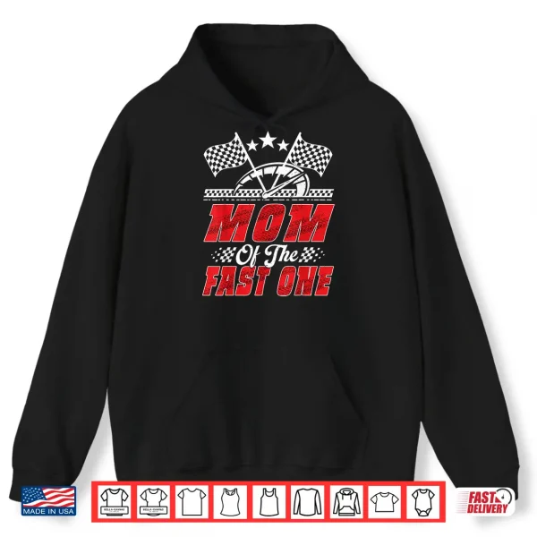 Hoodie Race Car Birthday Party Racing Mom of The Fast One Shirt