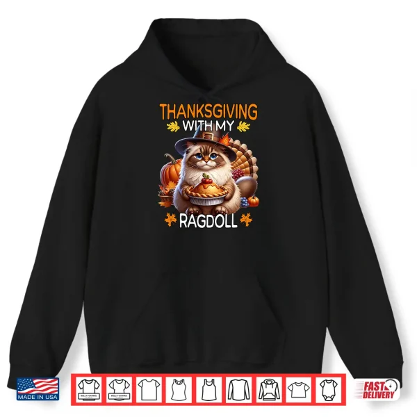 Hoodie Ragdoll Cat Thanksgiving With My Ragdoll Cat Shirt