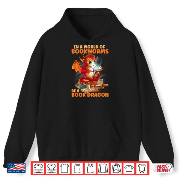 Hoodie Reading In A World Of Bookworms Be A Book Dragon Shirt