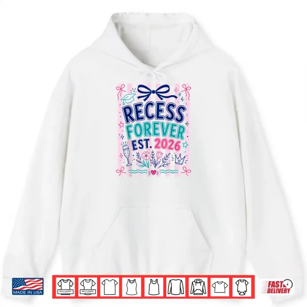 Hoodie Recess Forever Est 2026 Teacher Retirement Shirt