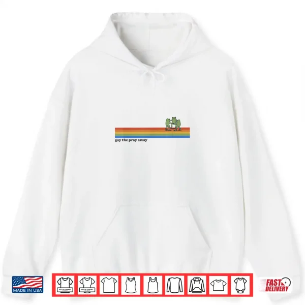 Hoodie Retro Gay The Pray Away LGBT LGBTQ LGBTQIA Pride Month Shirt