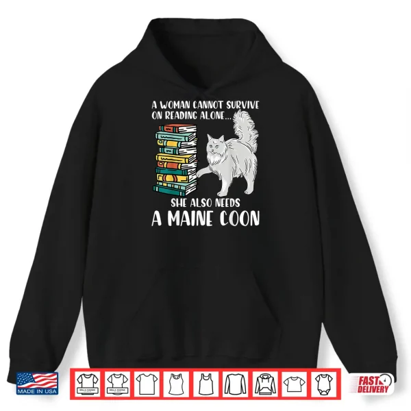 Hoodie Sche Also Needs A Maine Coon Cat Rading Gifts Lover Shirt