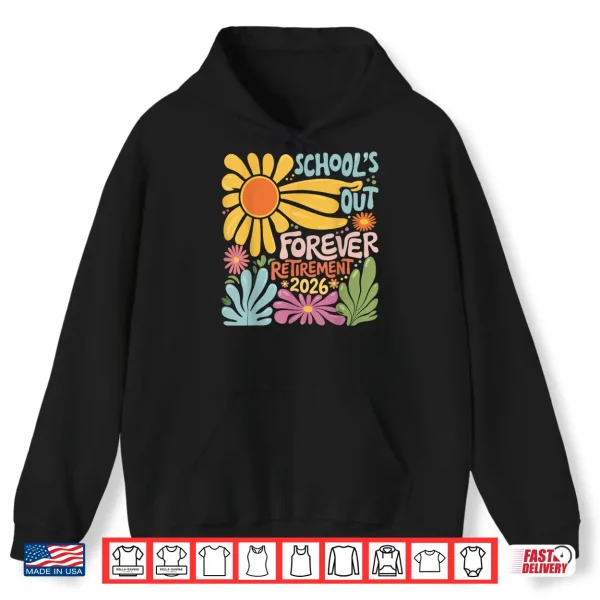Hoodie Schools Out Forever Retirement 2026 Summer Retired Teacher Shirt