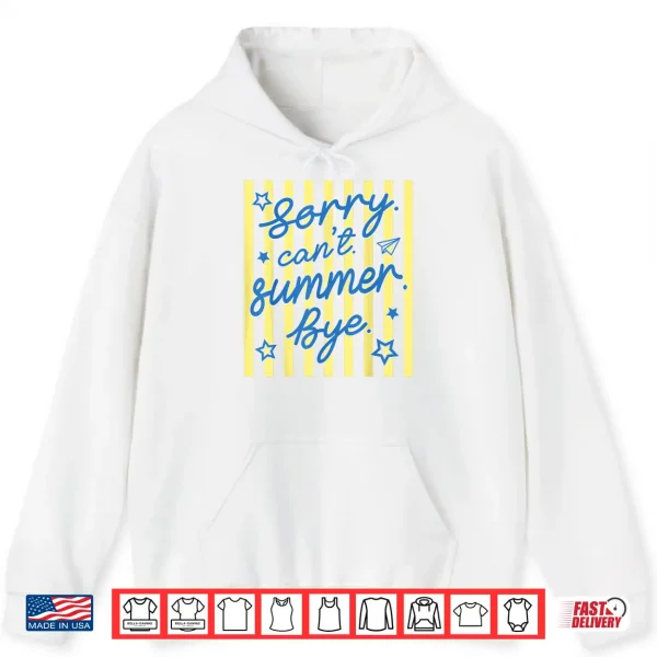 Sorry Can'T Summer Bye Funny Last Day Of School Teacher Shirt 1 Hoodie Sorry Cant Summer Bye Funny Last Day of School Teacher Shirt
