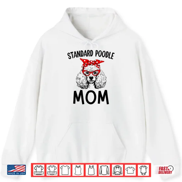 Hoodie Standard Poodle Mom Dog Mama Sunglasses Mothers Day Gift Shirt