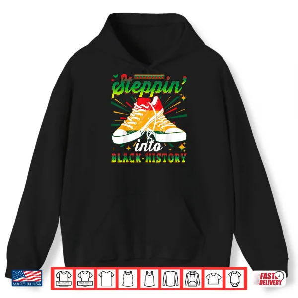 Hoodie Stepping into Black History Month Pride African American Shirt