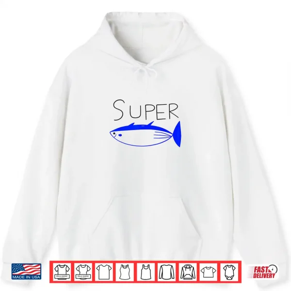 Super Tuna Funny Tuna Tee Shirt 1 Hoodie Super Tuna Funny Tuna Tee Shirt