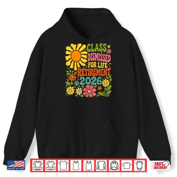 Hoodie Teacher Retirement Class Dismissed for Life Retirement 2026 Shirt