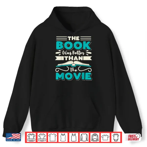 Hoodie The Book Was Better Than The Movie Literary Library Bookworm Shirt