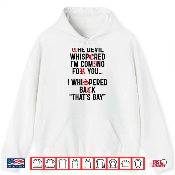 Hoodie The Devil Whispered Im Coming for You I Whispered Back Shirt