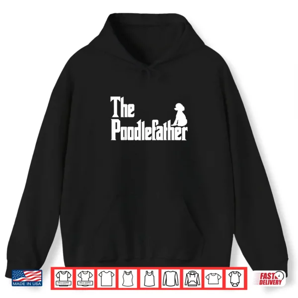 Hoodie The PoodleFather Funny Poodle Dad Shirt Men Gifts Shirt
