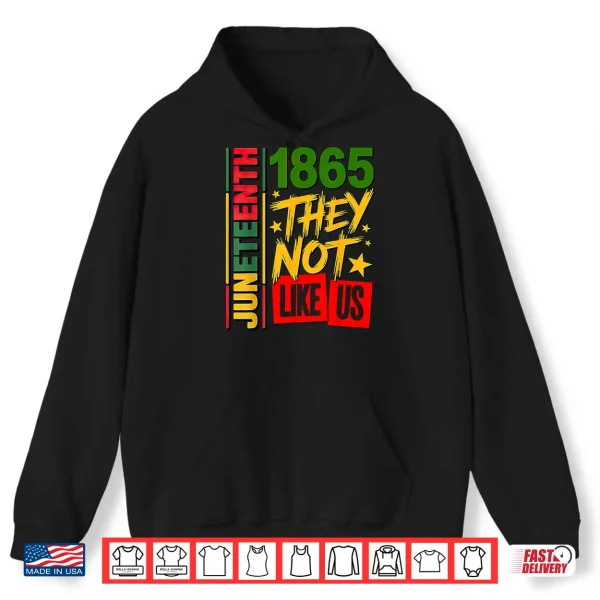 Hoodie They Dont Like Us Juneteenth 1865 Shirt