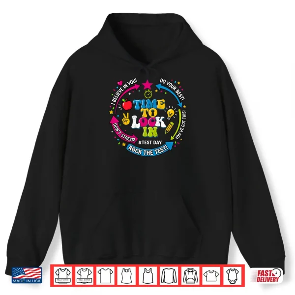 Hoodie Time to Lock in Test Day Testing for Teachers Women Kids Shirt