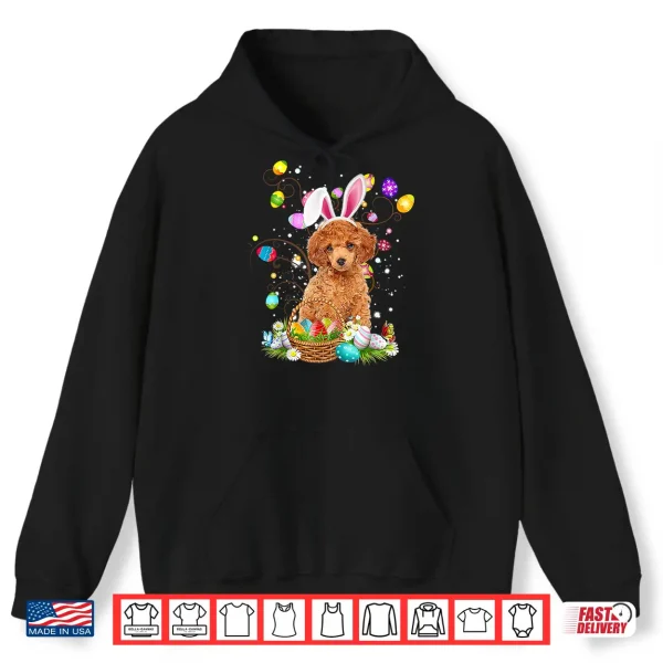 Hoodie Toy Poodle Dog Easter Egg Hunting Basket Easter Day Shirt